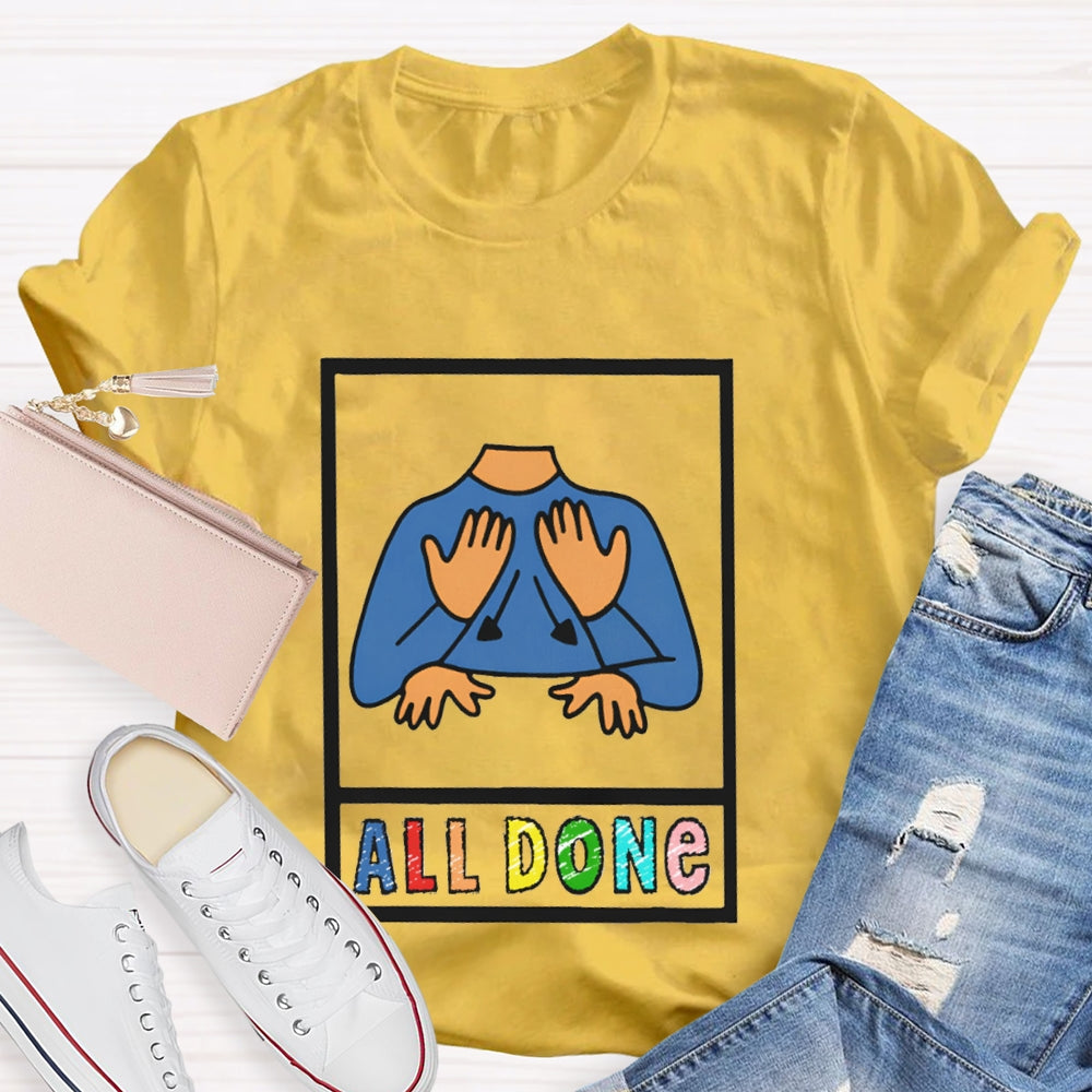 I'M All Done All Done T-shirt