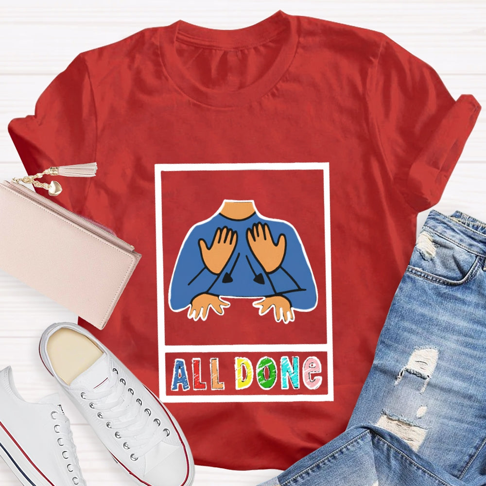 I'M All Done All Done T-shirt