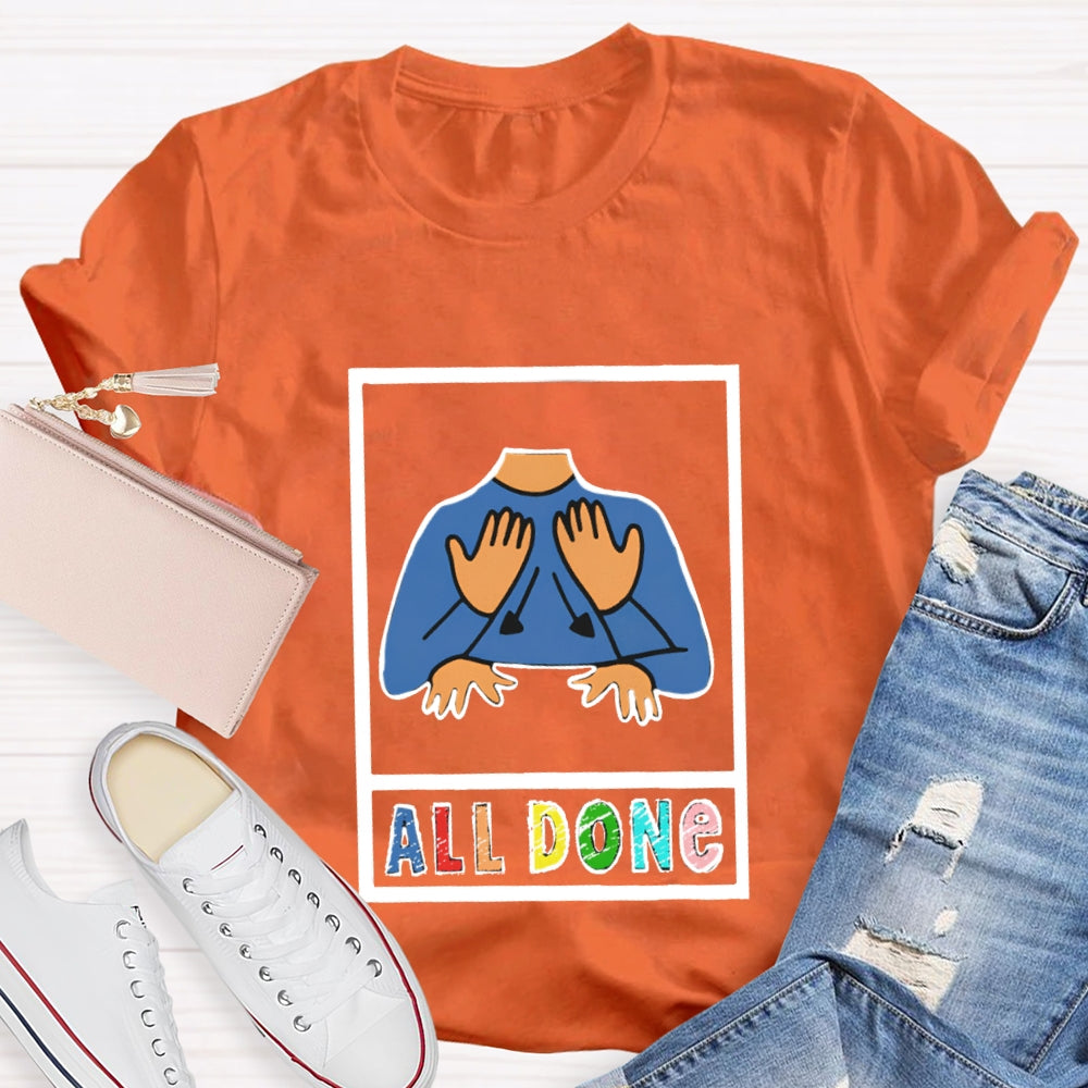 I'M All Done All Done T-shirt