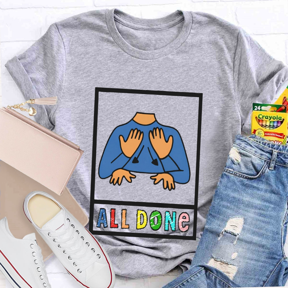 I'M All Done All Done T-shirt