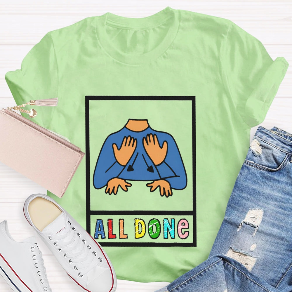 I'M All Done All Done T-shirt