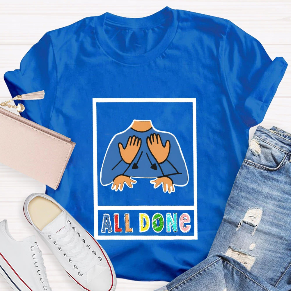 I'M All Done All Done T-shirt
