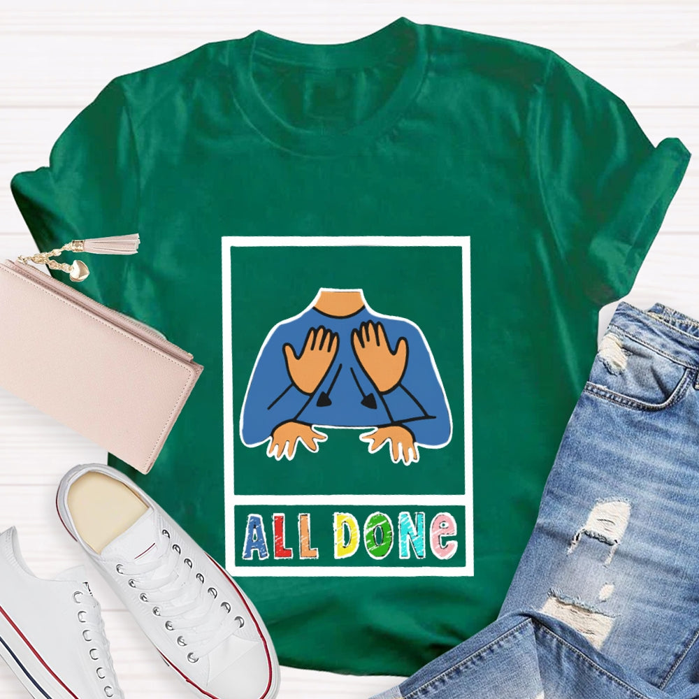 I'M All Done All Done T-shirt
