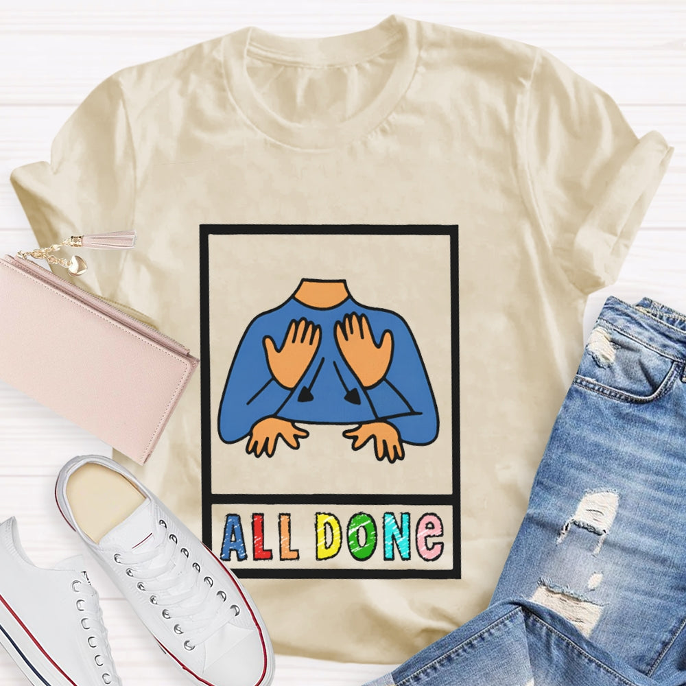 I'M All Done All Done T-shirt