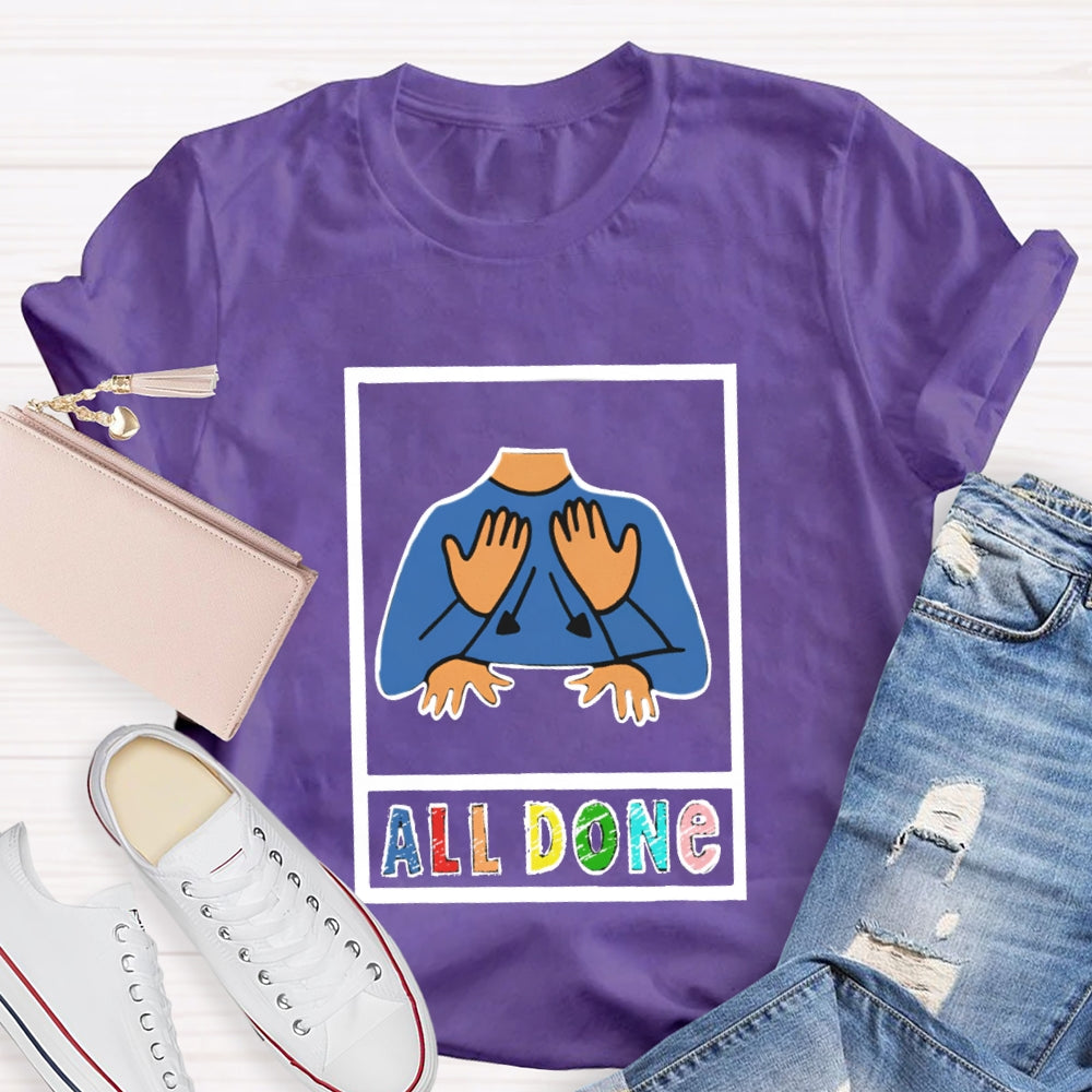 I'M All Done All Done T-shirt