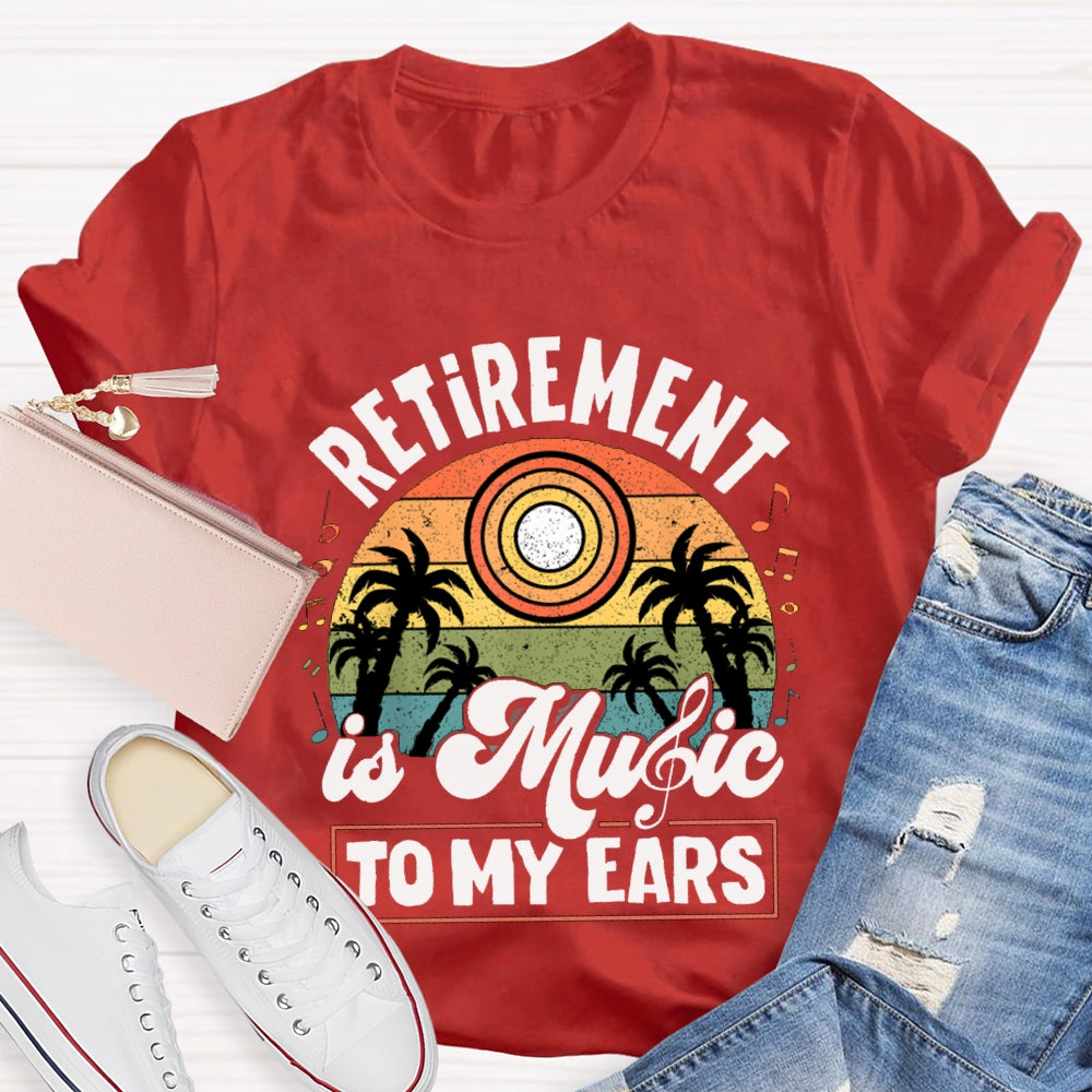 Retirement Is Music Teacher To My Ears T-shirt