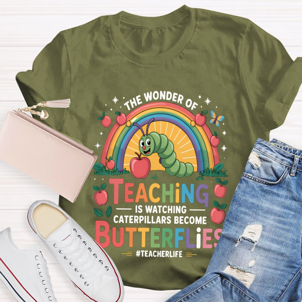 Teaching Is Watching Caterpillars Become Butterflies Teacherlife T-shirt