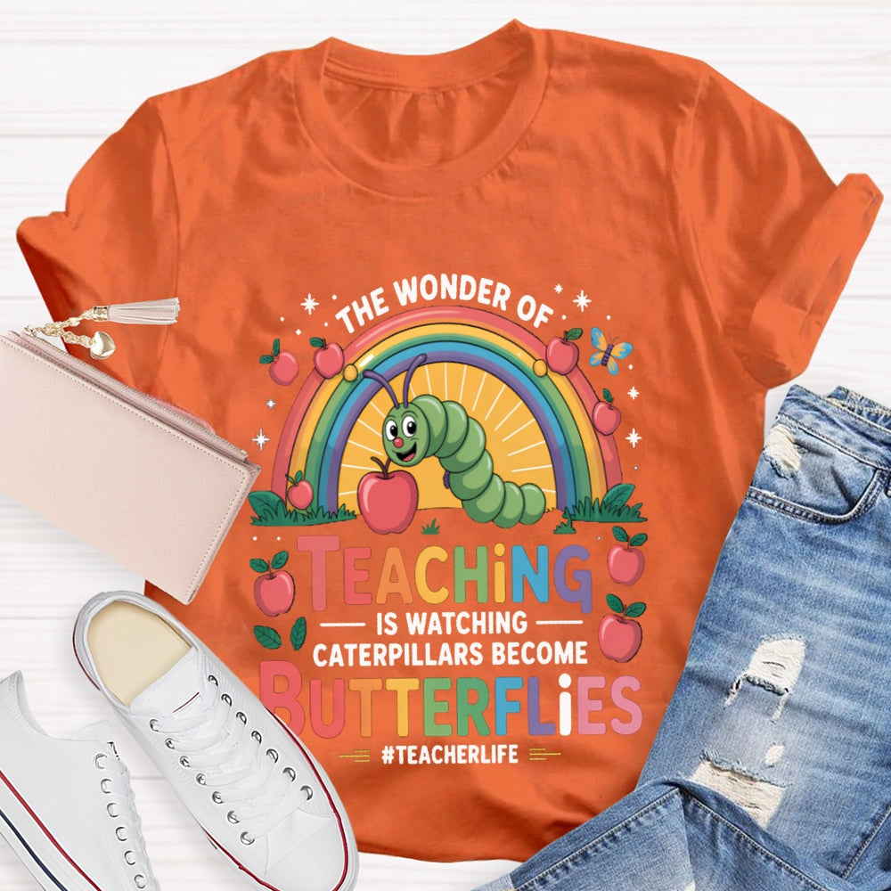 Teaching Is Watching Caterpillars Become Butterflies Teacherlife T-shirt