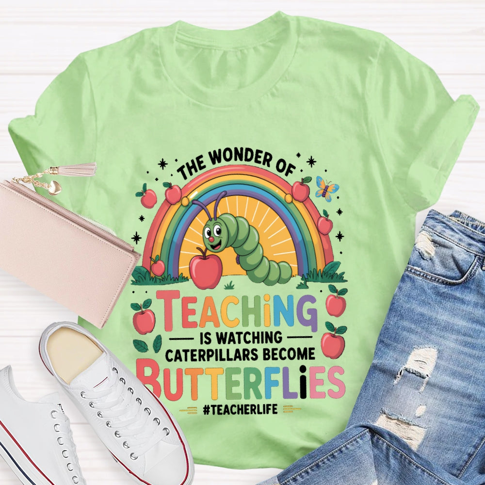Teaching Is Watching Caterpillars Become Butterflies Teacherlife T-shirt