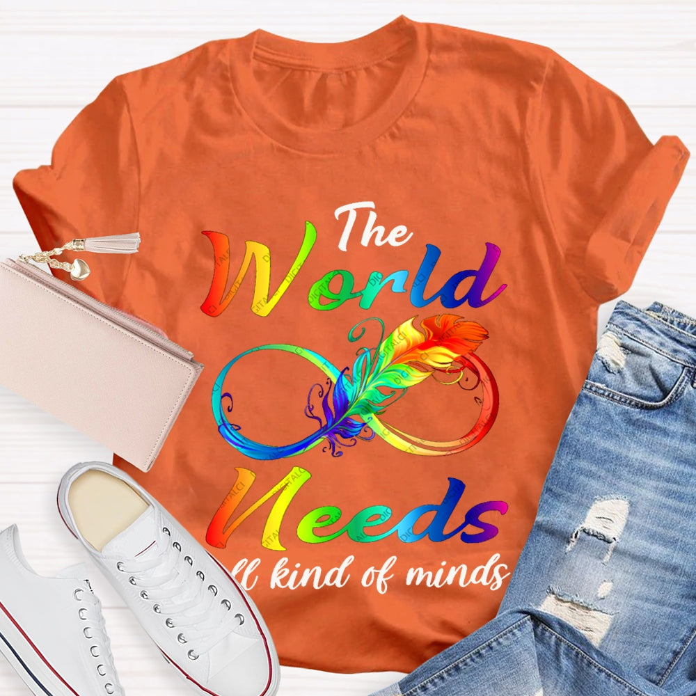 The World Needs All Kinds Of Minds T-shirt