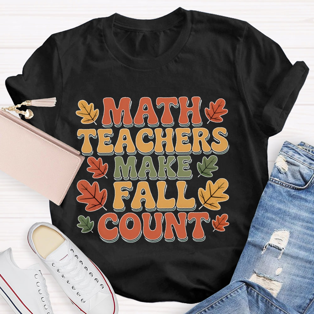 Math Teacher Make Fall Count T-shirt