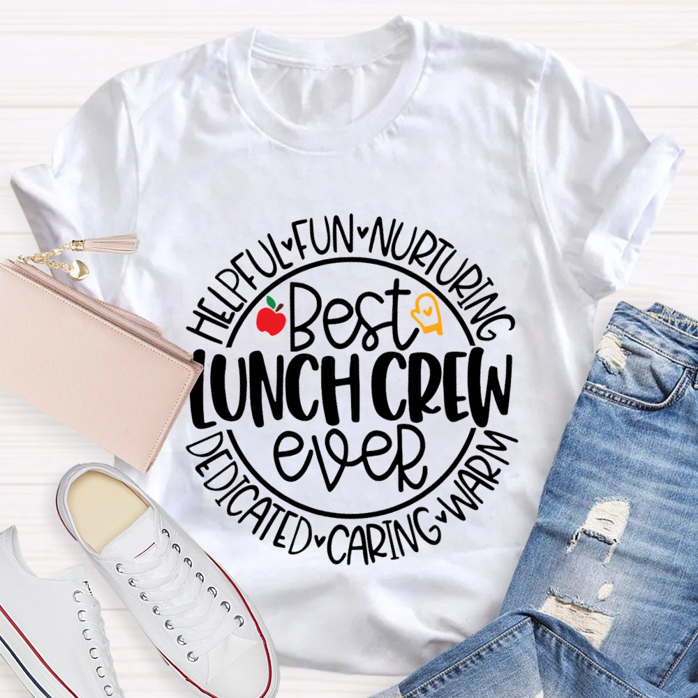 Best Lunch Crew Ever Helpful Fun Nurturing Dedicated Caring Warm T-shirt