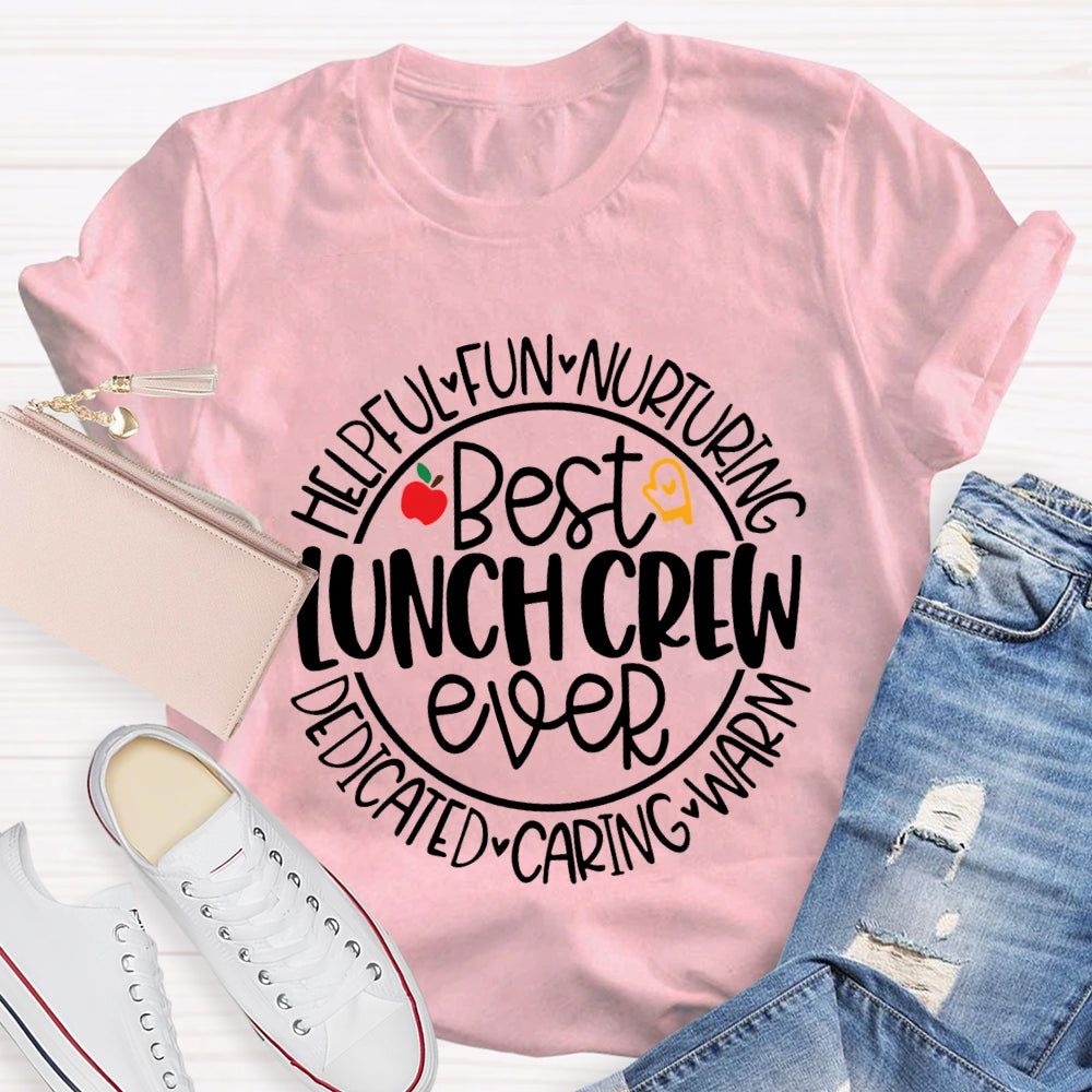 Best Lunch Crew Ever Helpful Fun Nurturing Dedicated Caring Warm T-shirt