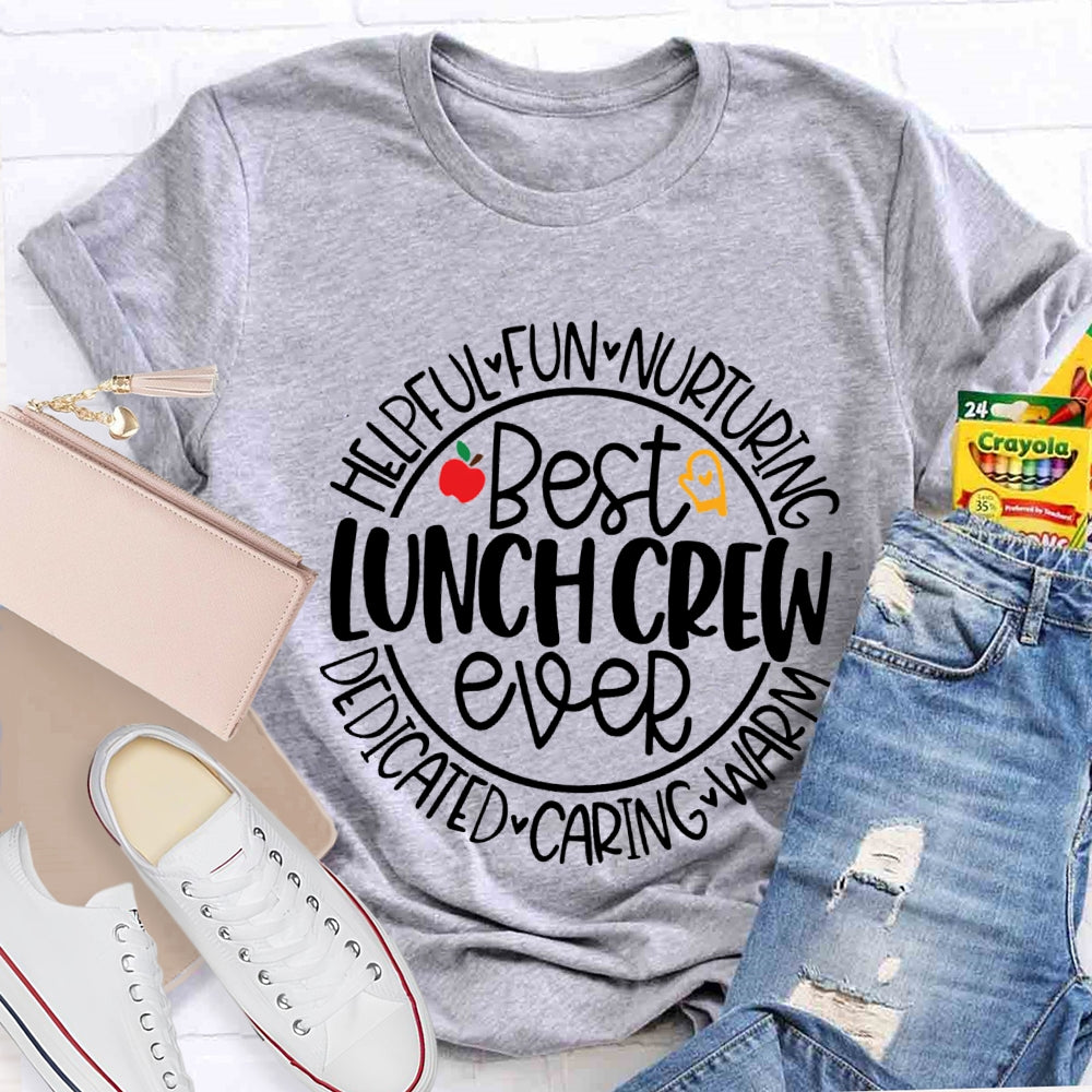 Best Lunch Crew Ever Helpful Fun Nurturing Dedicated Caring Warm T-shirt