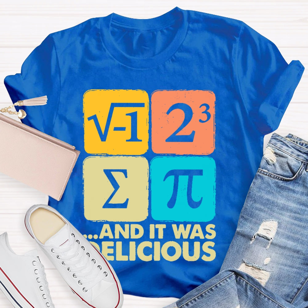 It Was Delicious Shirt Funny Math T-shirt