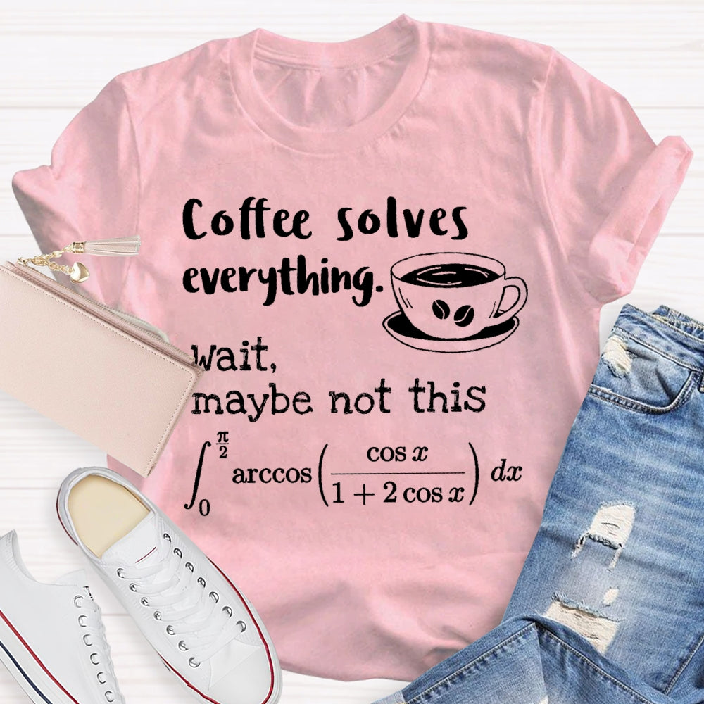 Coffee Solves Everything Math T-shirt