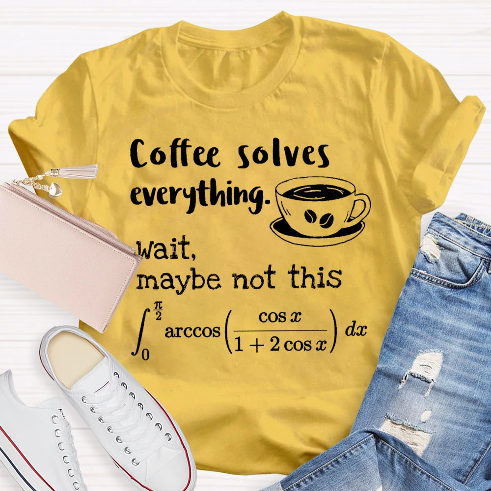 Coffee Solves Everything Math T-shirt