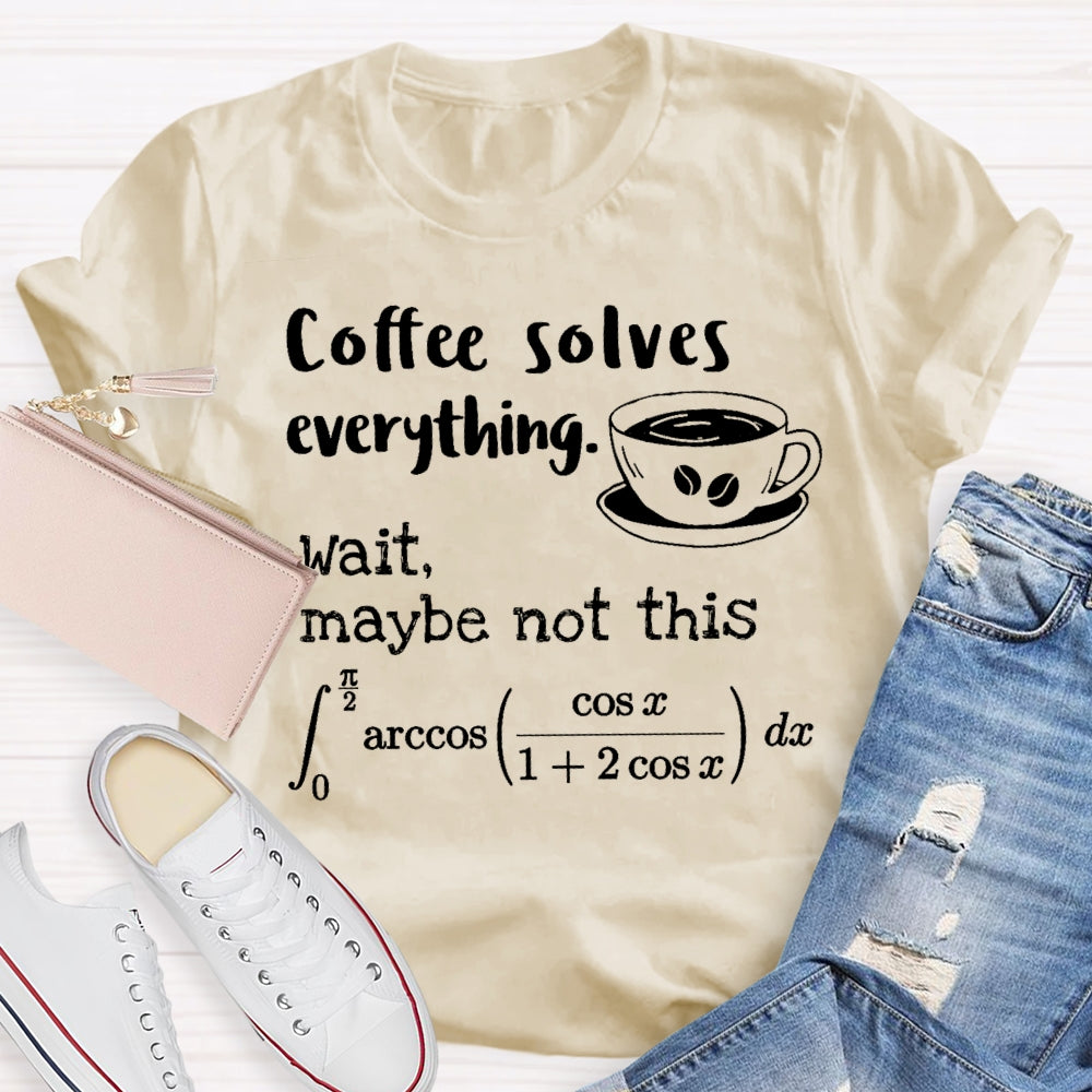 Coffee Solves Everything Math T-shirt