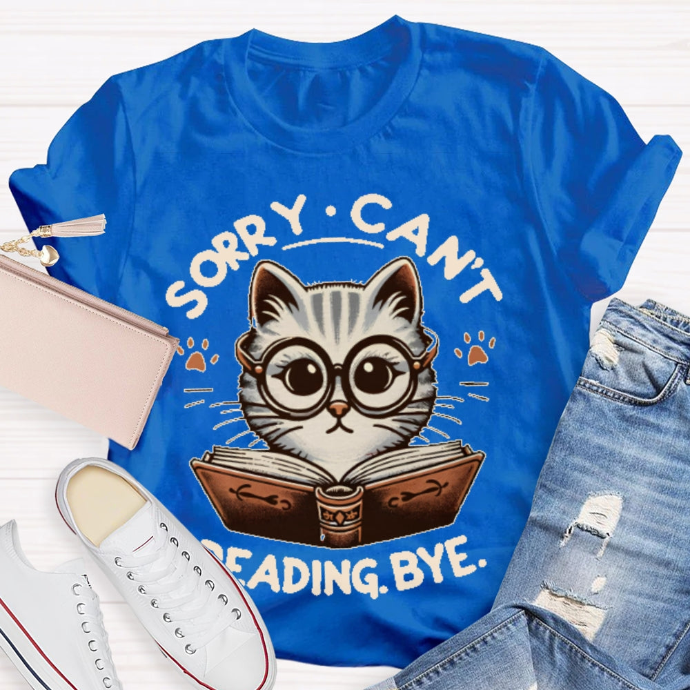 Sorry Can't Reading Bye Books T-shirt