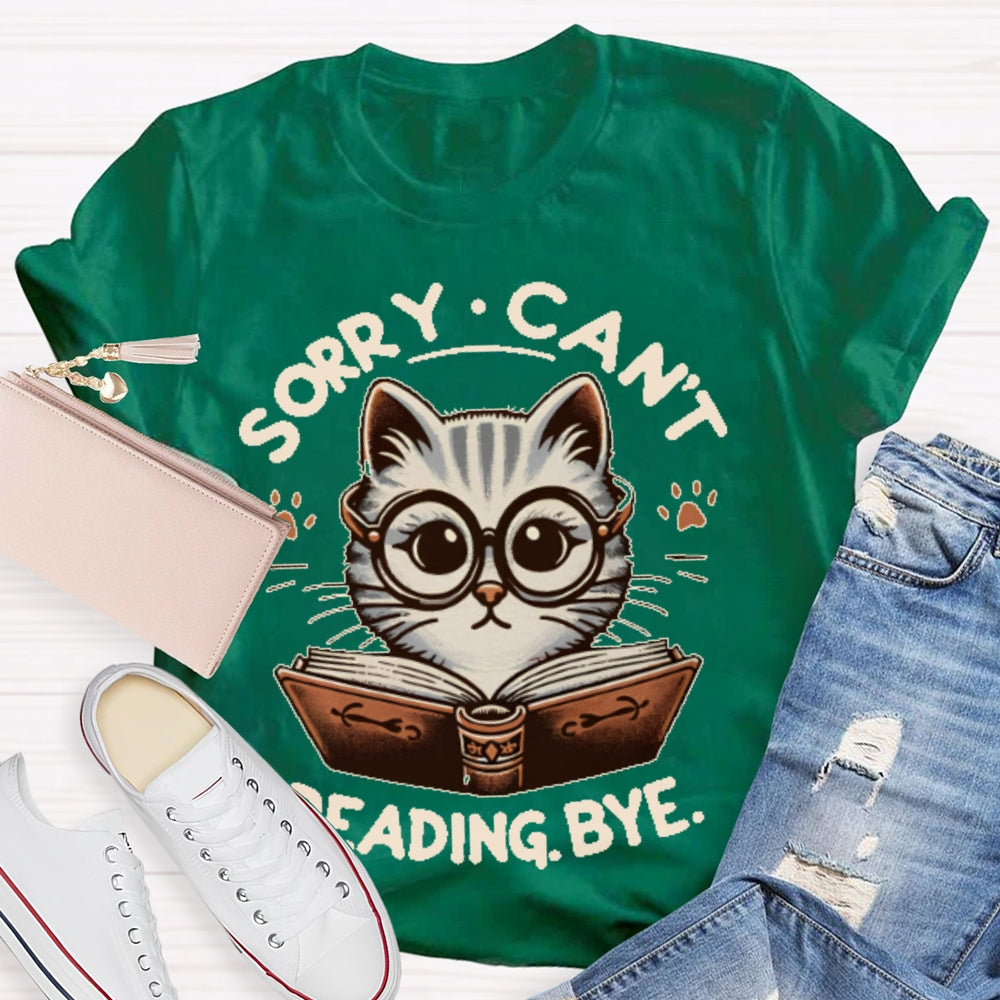 Sorry Can't Reading Bye Books T-shirt