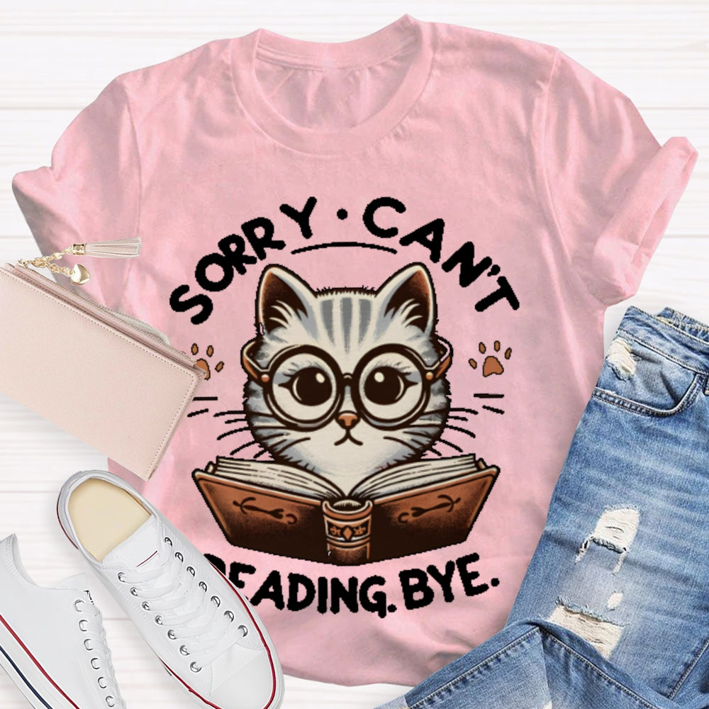Sorry Can't Reading Bye Books T-shirt
