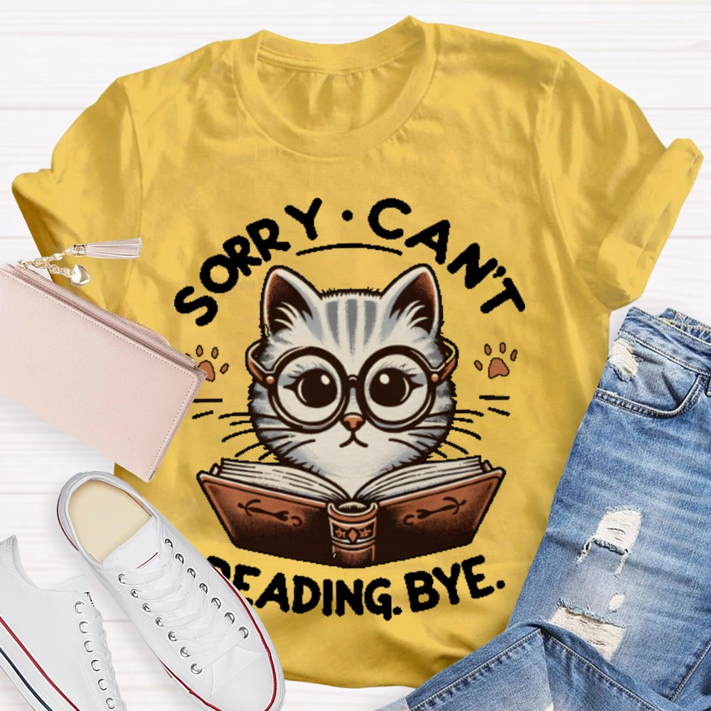 Sorry Can't Reading Bye Books T-shirt