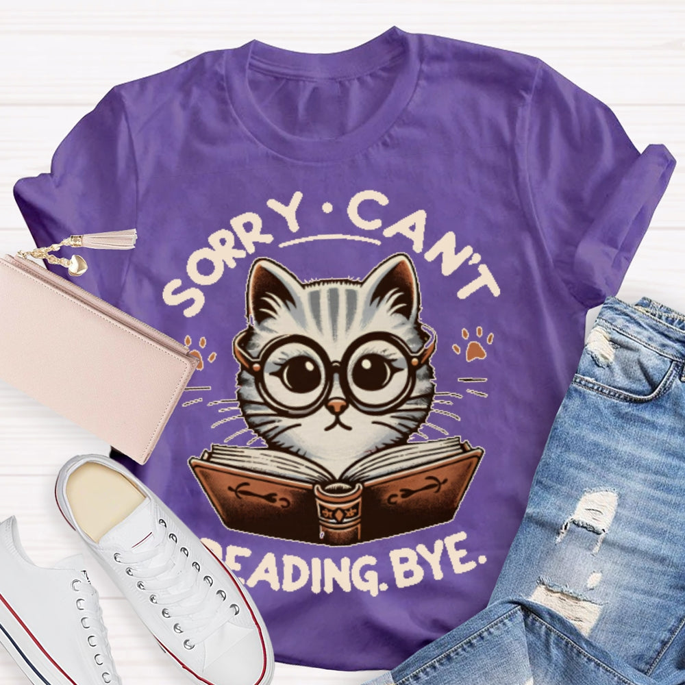 Sorry Can't Reading Bye Books T-shirt