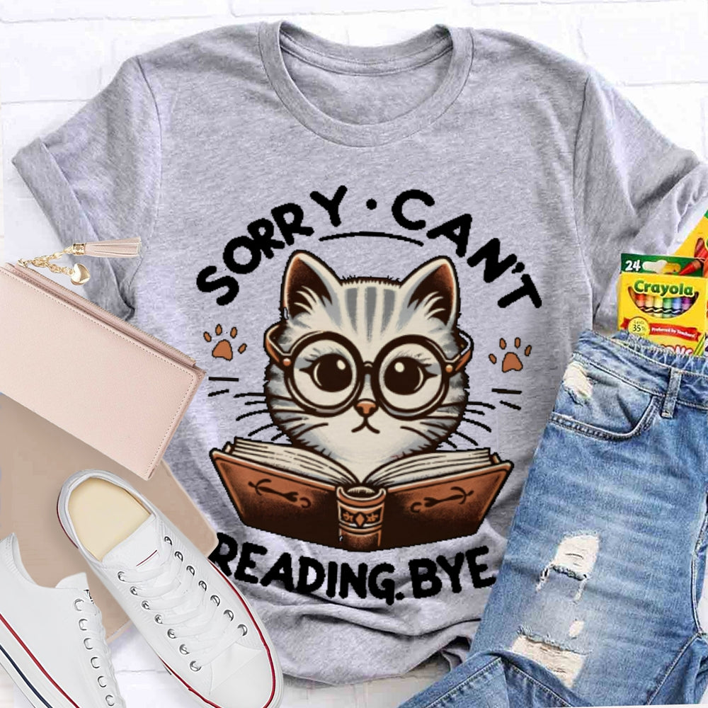 Sorry Can't Reading Bye Books T-shirt