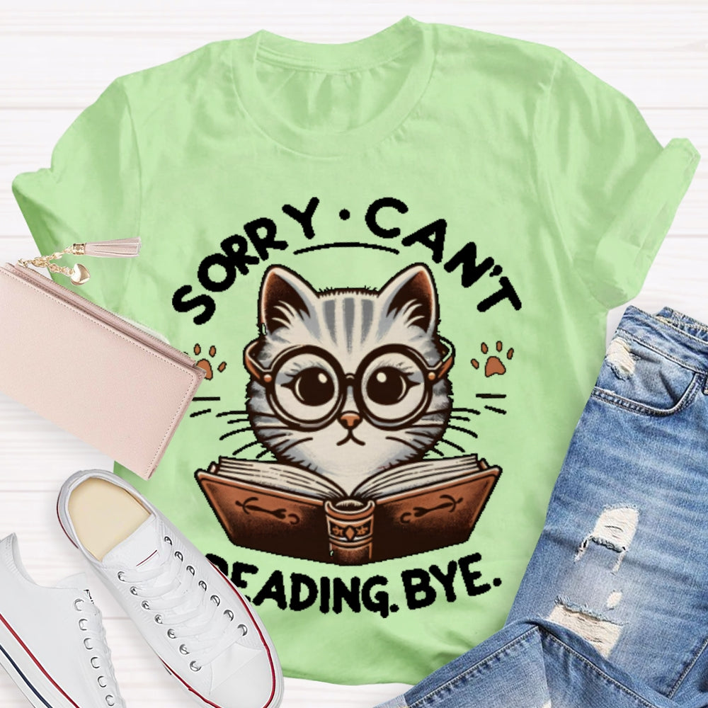 Sorry Can't Reading Bye Books T-shirt