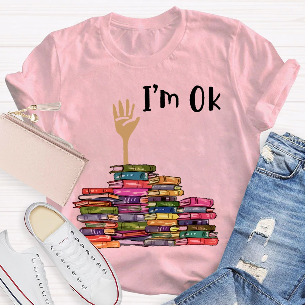 I'm Ok Books Funny Boooks Lover T-shirt