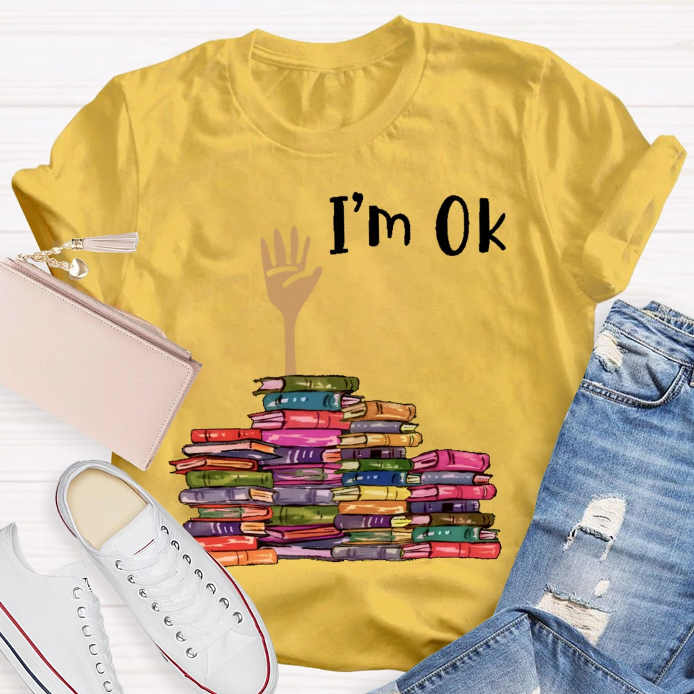 I'm Ok Books Funny Boooks Lover T-shirt