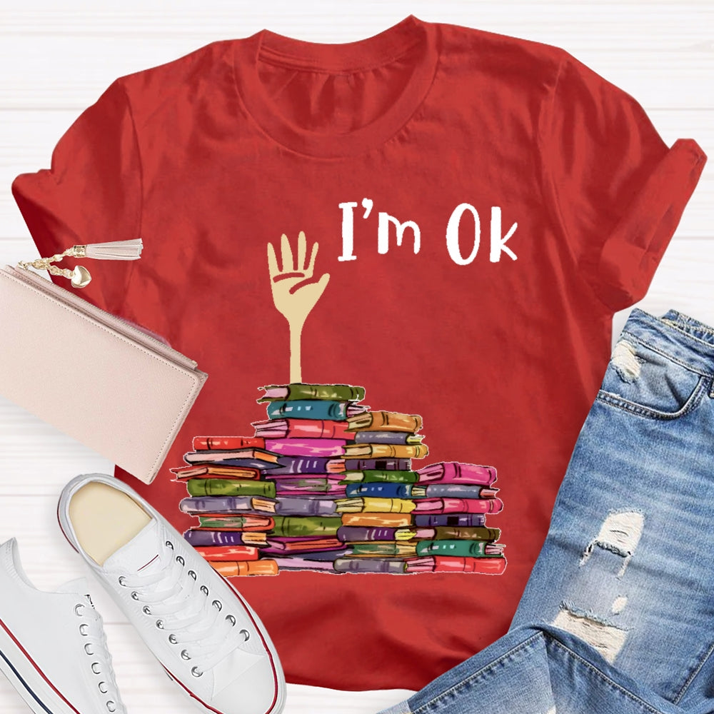 I'm Ok Books Funny Boooks Lover T-shirt