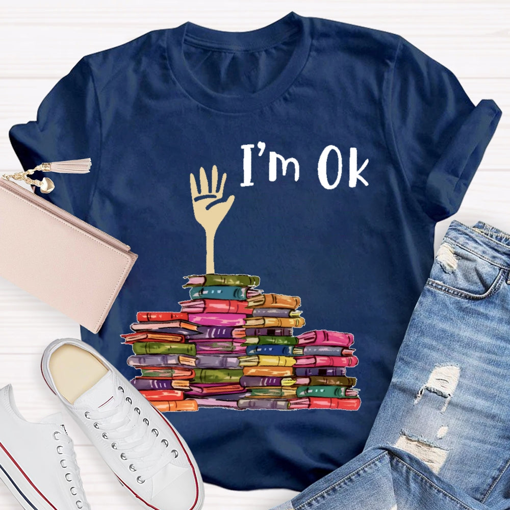 I'm Ok Books Funny Boooks Lover T-shirt