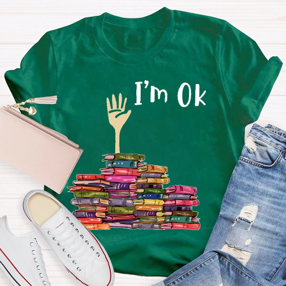 I'm Ok Books Funny Boooks Lover T-shirt
