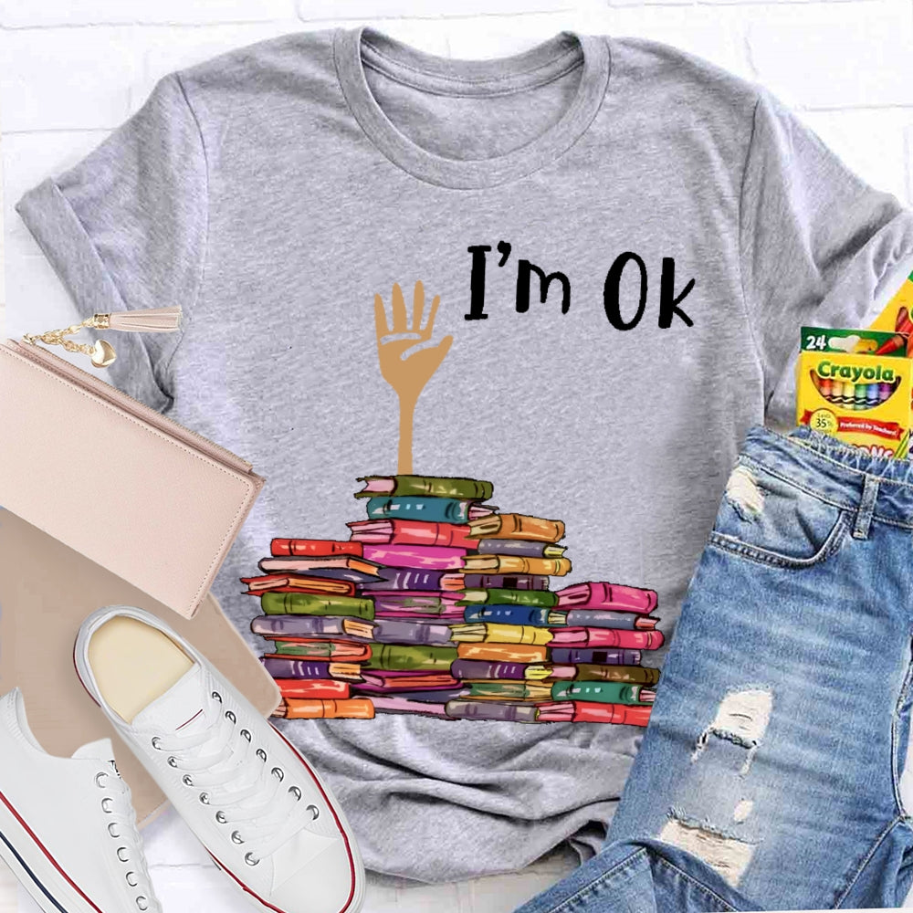 I'm Ok Books Funny Boooks Lover T-shirt