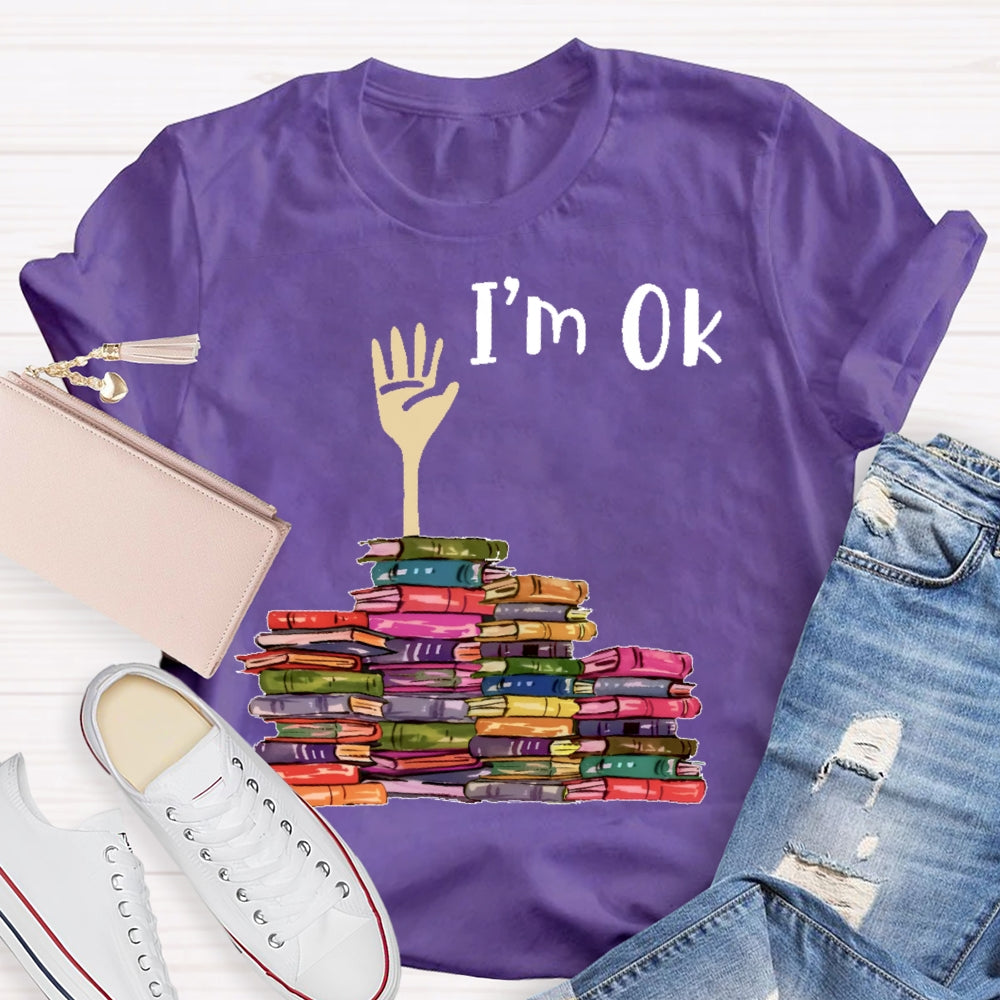 I'm Ok Books Funny Boooks Lover T-shirt