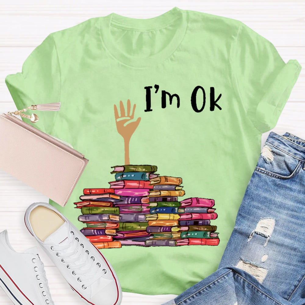 I'm Ok Books Funny Boooks Lover T-shirt