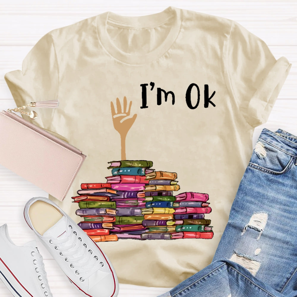 I'm Ok Books Funny Boooks Lover T-shirt