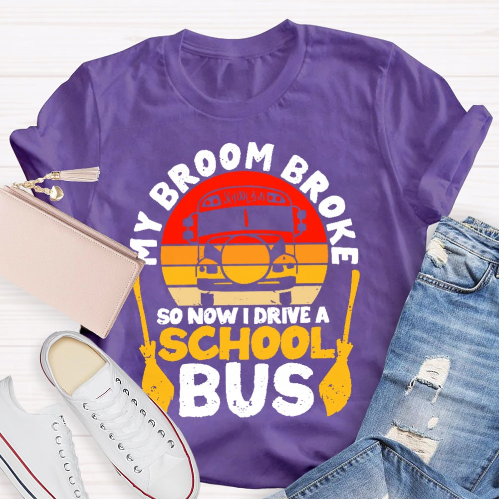 Halloween Driver My Broom Broke So Now I Drive A School Bus T-shirt