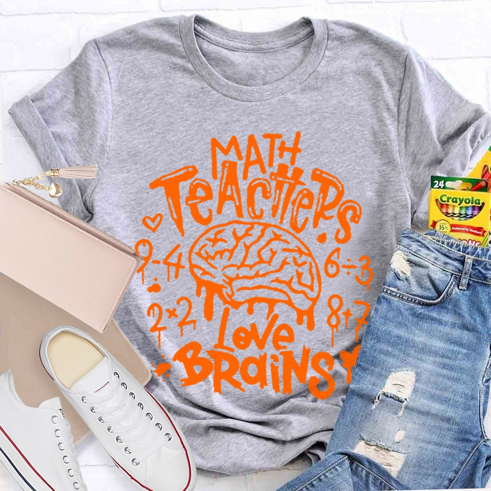 Math Teachers Love Brains Teacher T-shirt