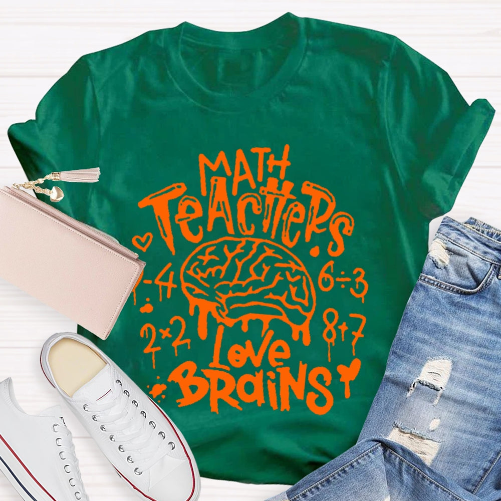 Math Teachers Love Brains Teacher T-shirt
