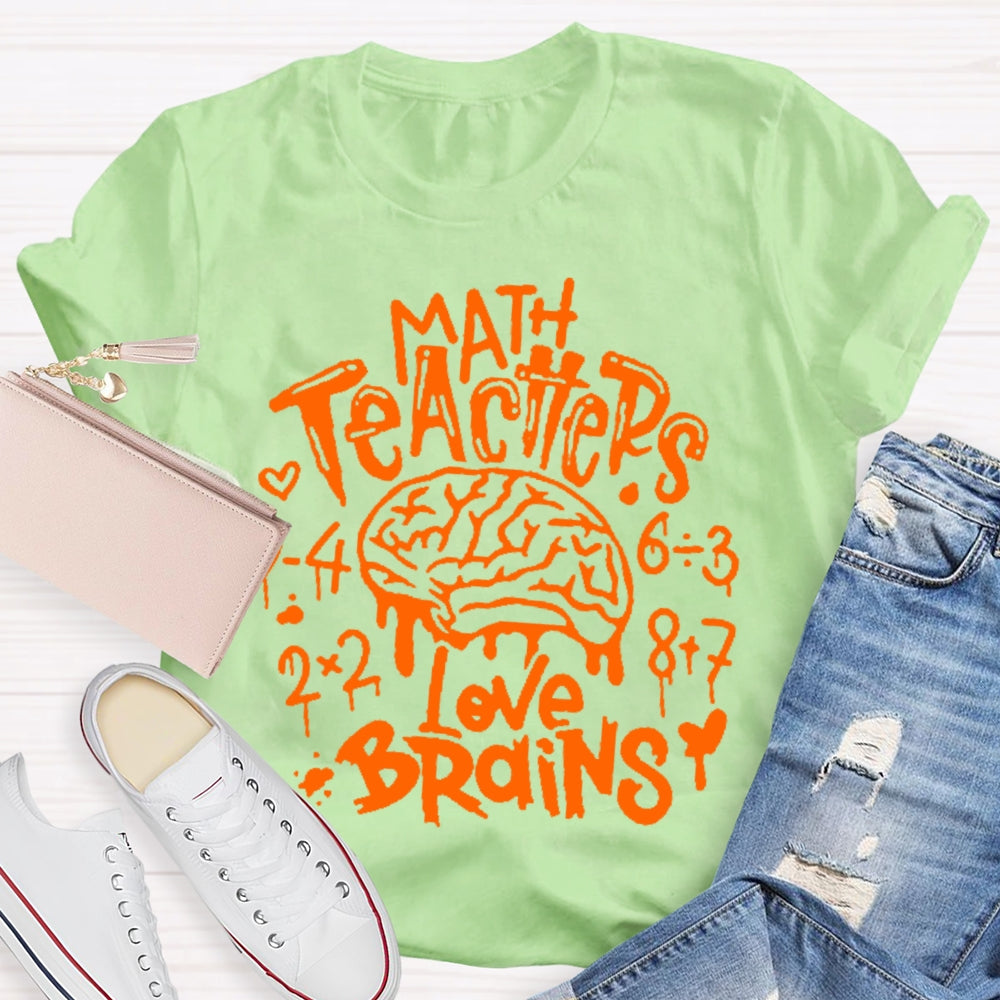 Math Teachers Love Brains Teacher T-shirt