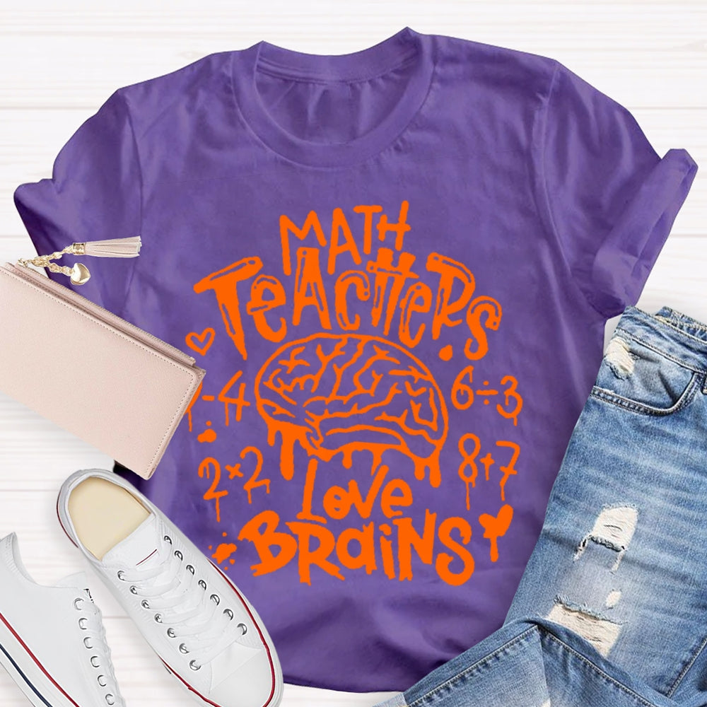 Math Teachers Love Brains Teacher T-shirt