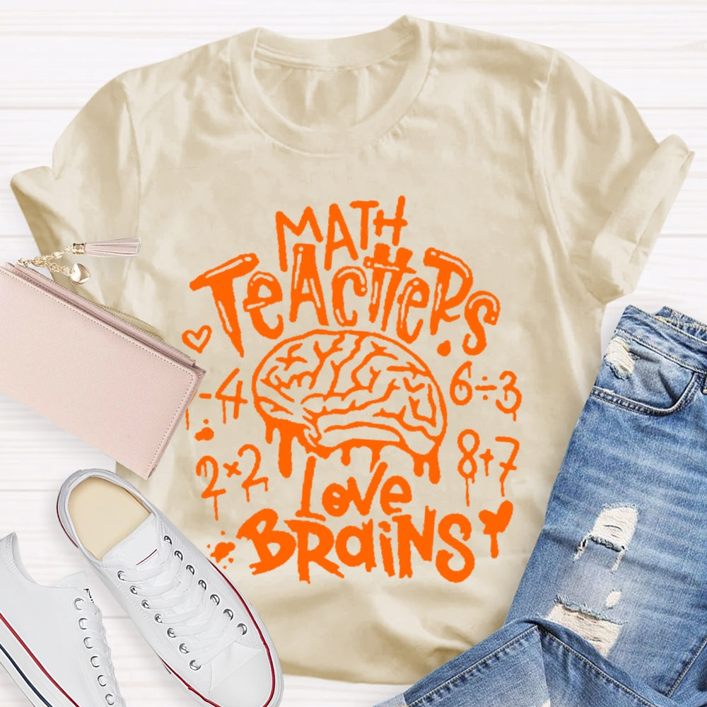 Math Teachers Love Brains Teacher T-shirt