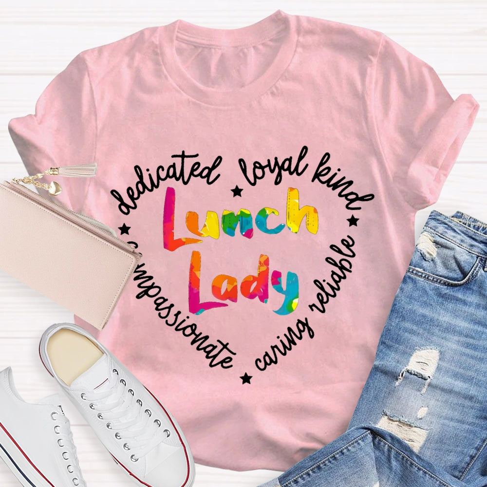 Lunch Lady Dedicated Loyal Kind Compassionate T-shirt