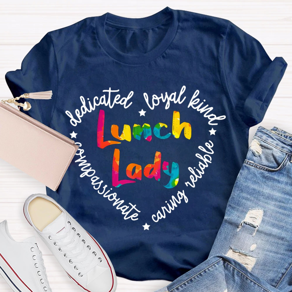 Lunch Lady Dedicated Loyal Kind Compassionate T-shirt