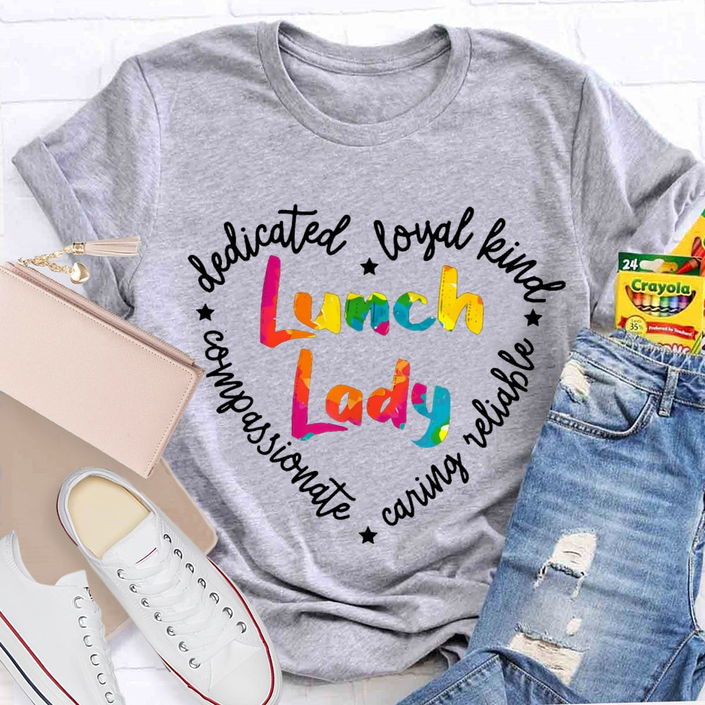 Lunch Lady Dedicated Loyal Kind Compassionate T-shirt