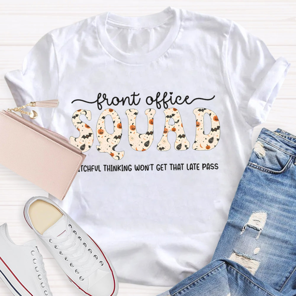 Front Office Squad Witchful Thinking Won'T Get That Late Pass T-shirt