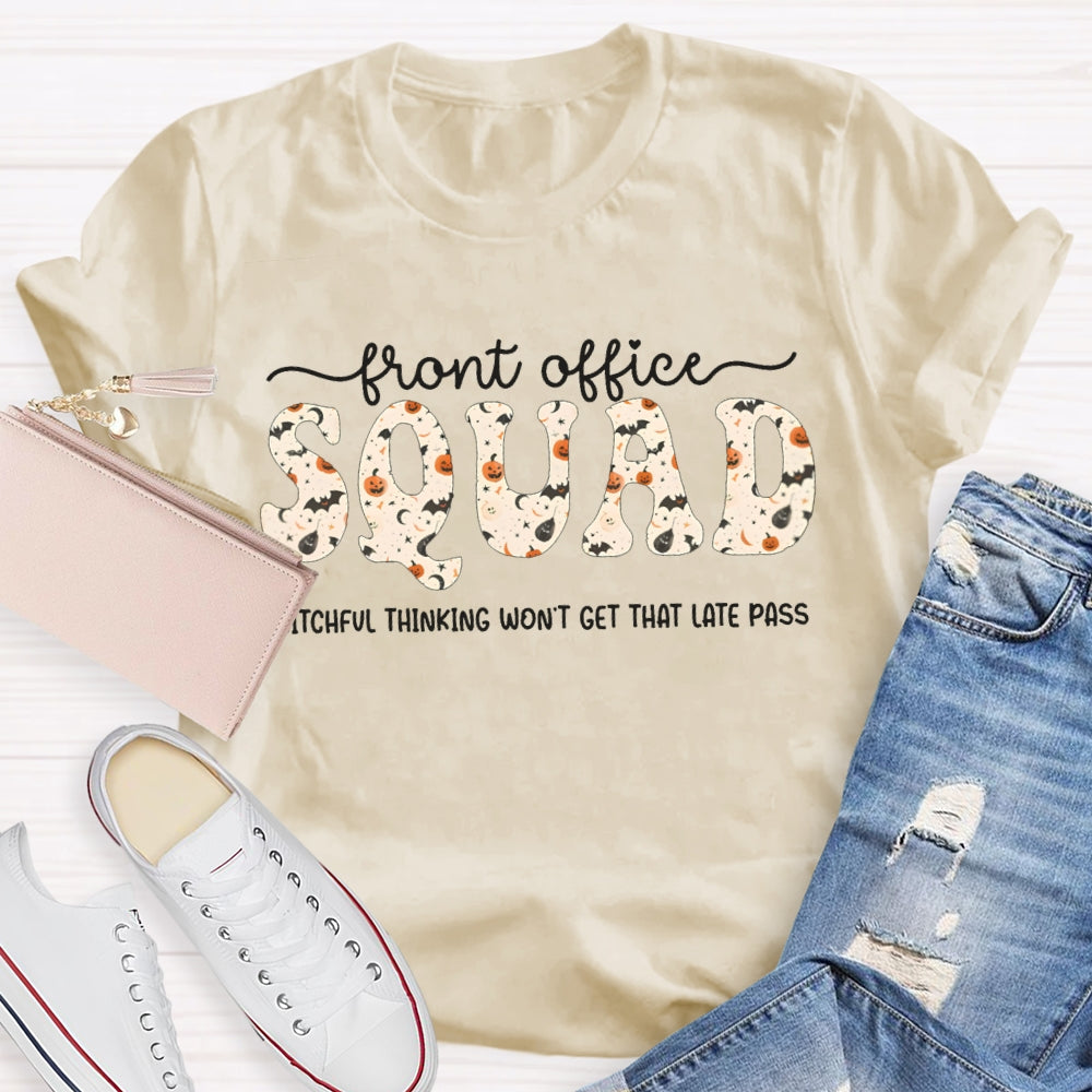 Front Office Squad Witchful Thinking Won'T Get That Late Pass T-shirt