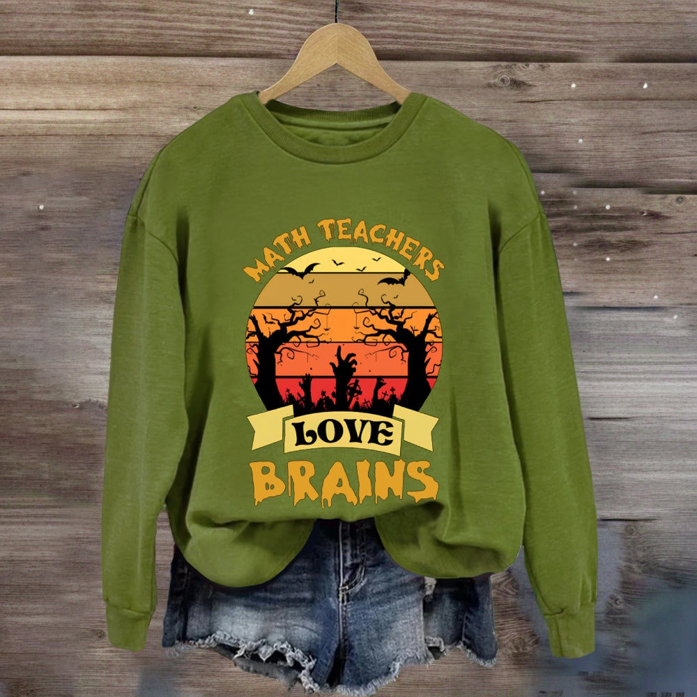 Math Teachers Love Brains Horror Atmosphere Halloween sweatshirt